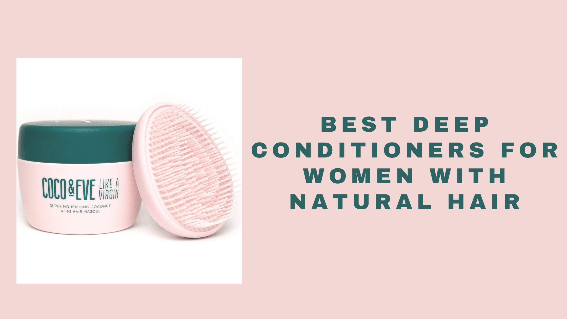 17 Best Deep Conditioners For Natural Hair 2021