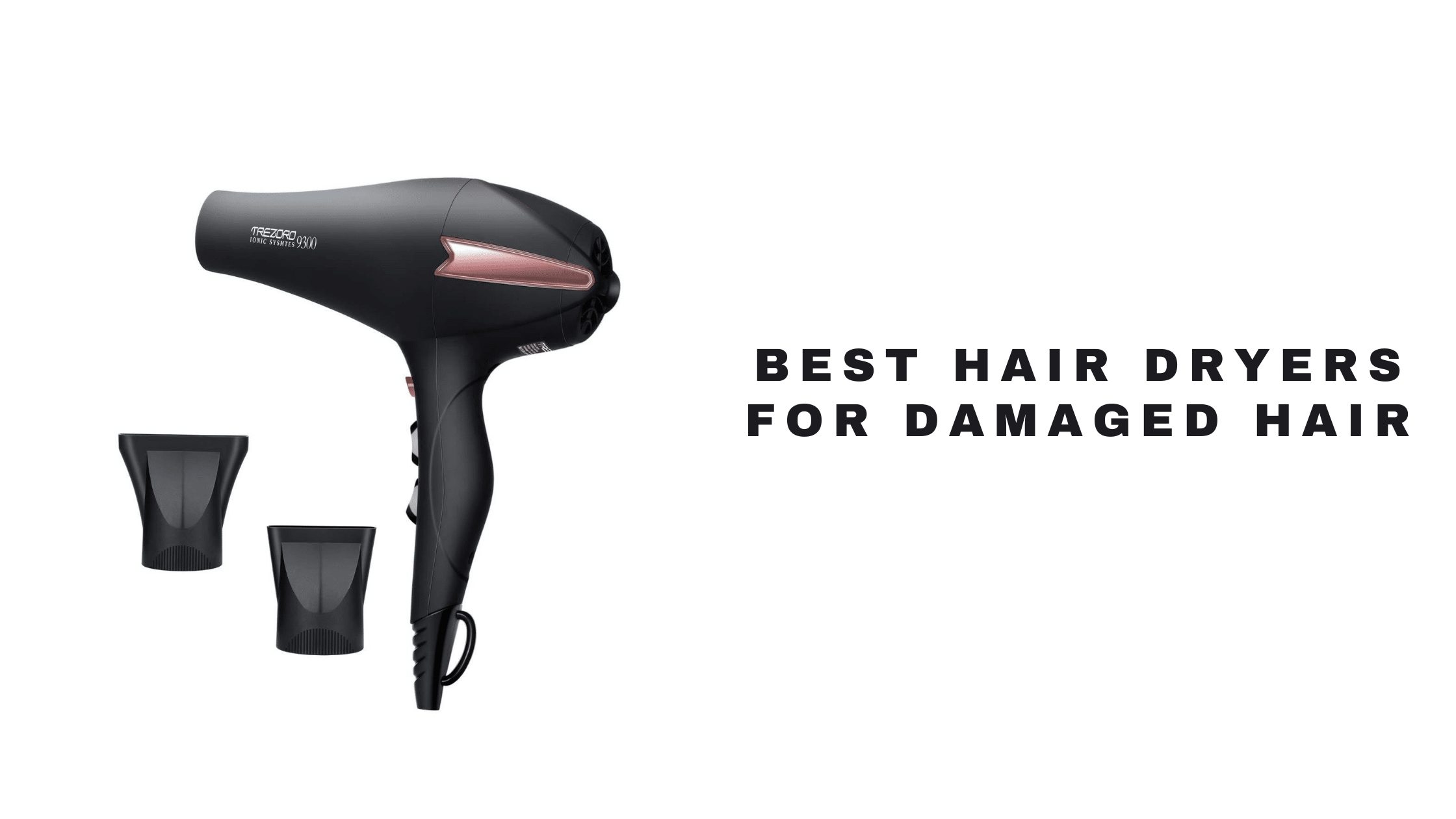 Best Hair Dryers For Damaged Hair 2021