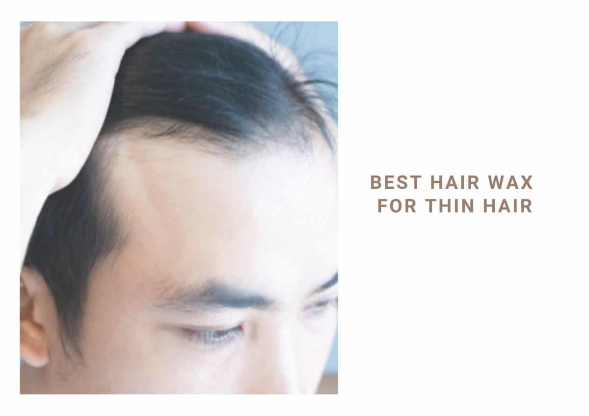 Best Hair Wax For Thin Hair In 2021