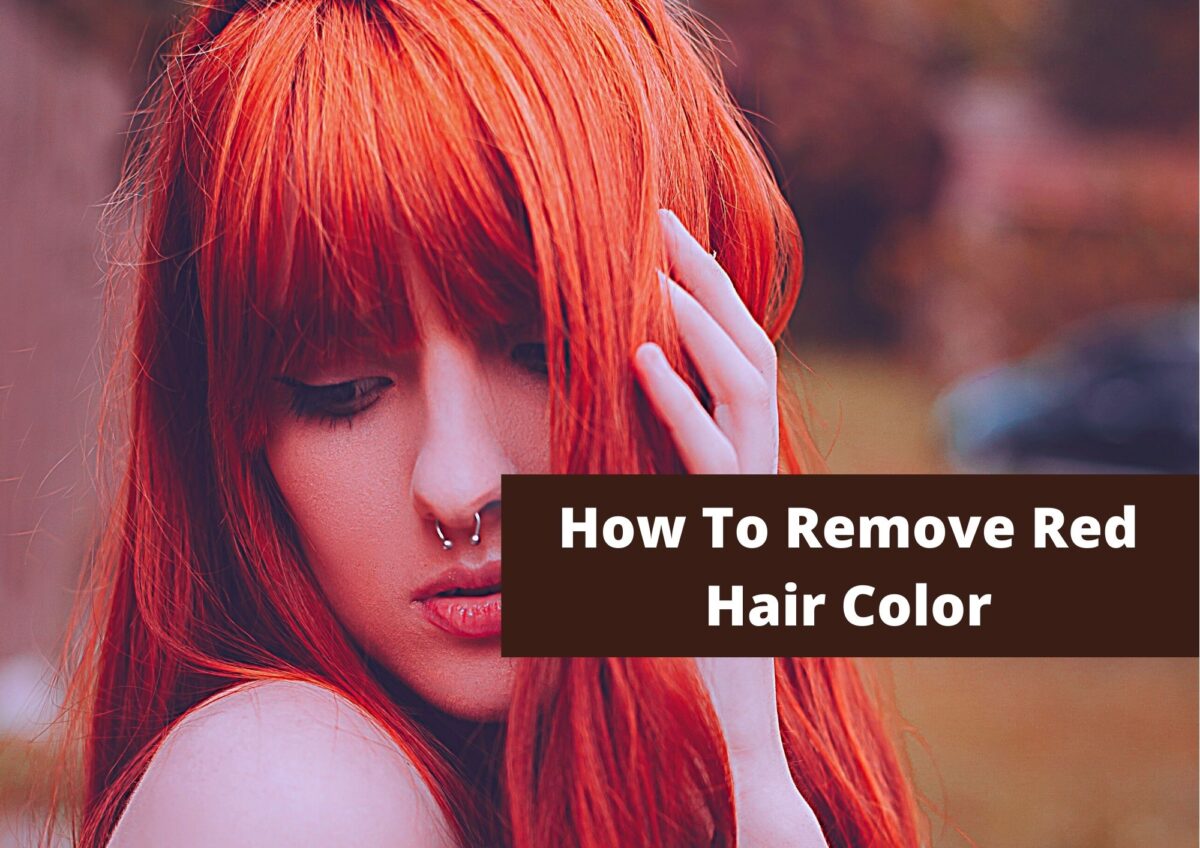 How To Remove Red Hair Color | 9 Best Hair Color Removers For Red Hair