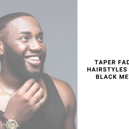 Taper Fade Hairstyles For Black Men