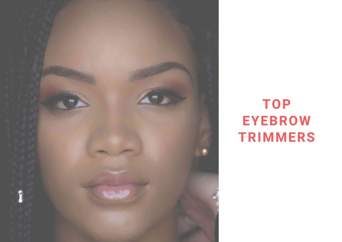 6 Best Eyebrow Trimmers 2021 | For Painless Brow Grooming