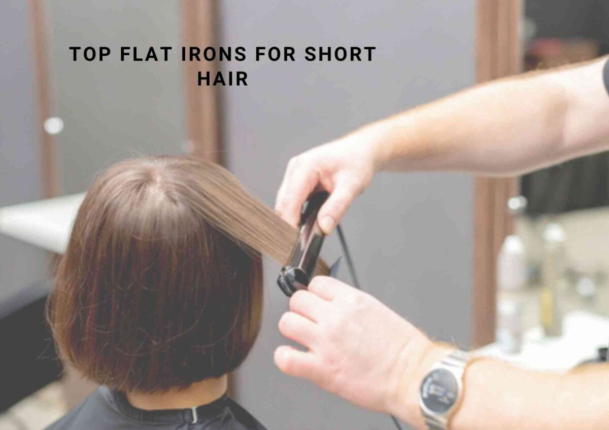 5 Best Flat Iron For Short Hair 2021
