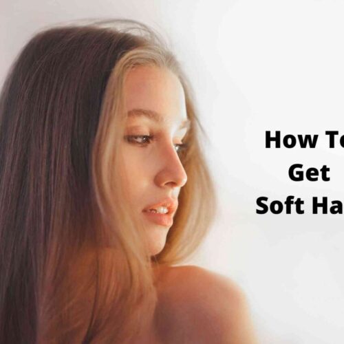 How To Get Soft Hair