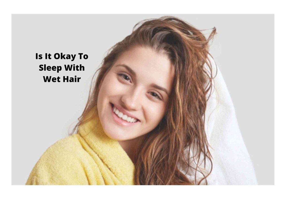 What Happens When You Sleep With Wet Hair | Is It Bad? 7 Reasons To Never Do It