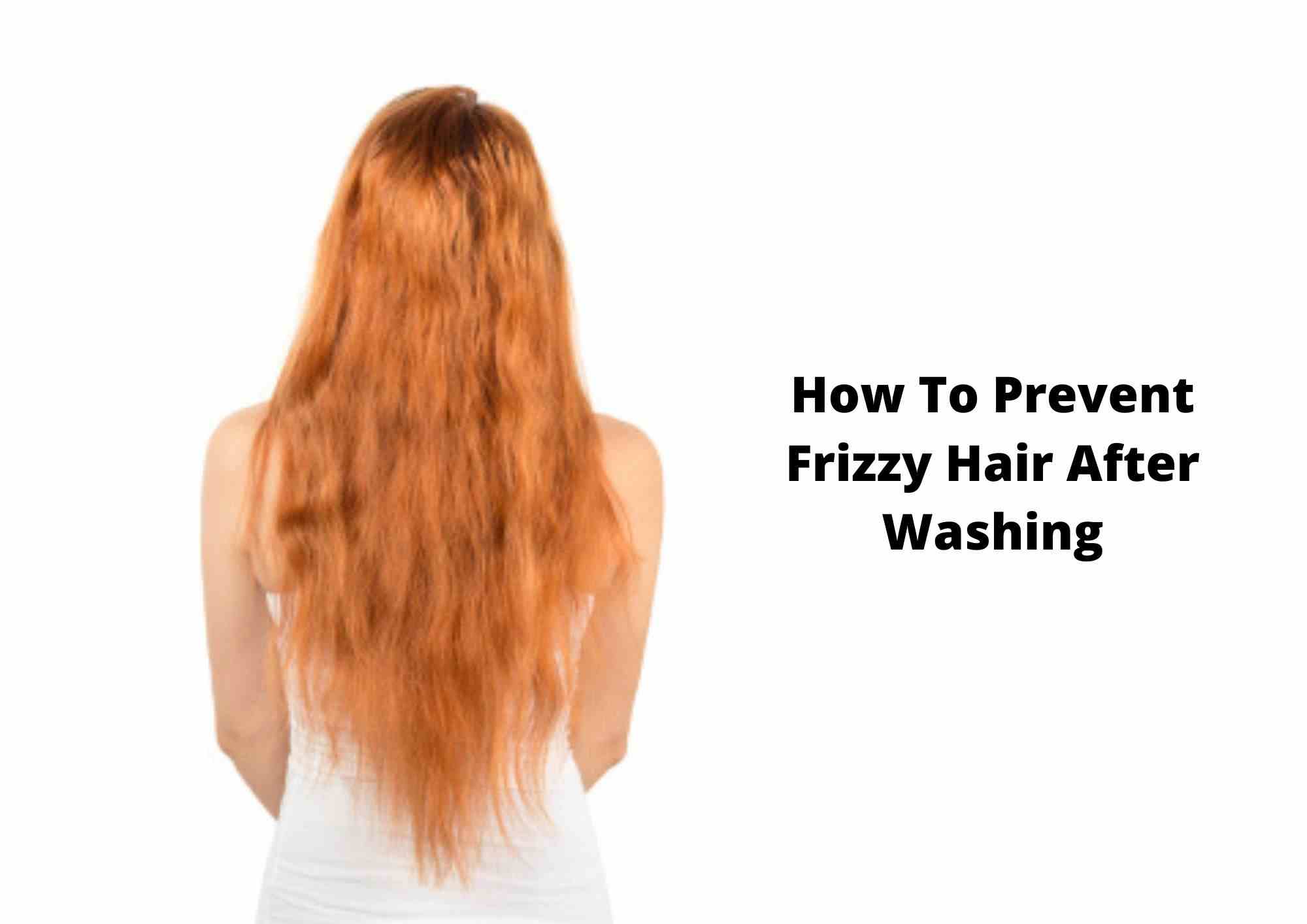 How to Stop Frizzy Hair After Washing