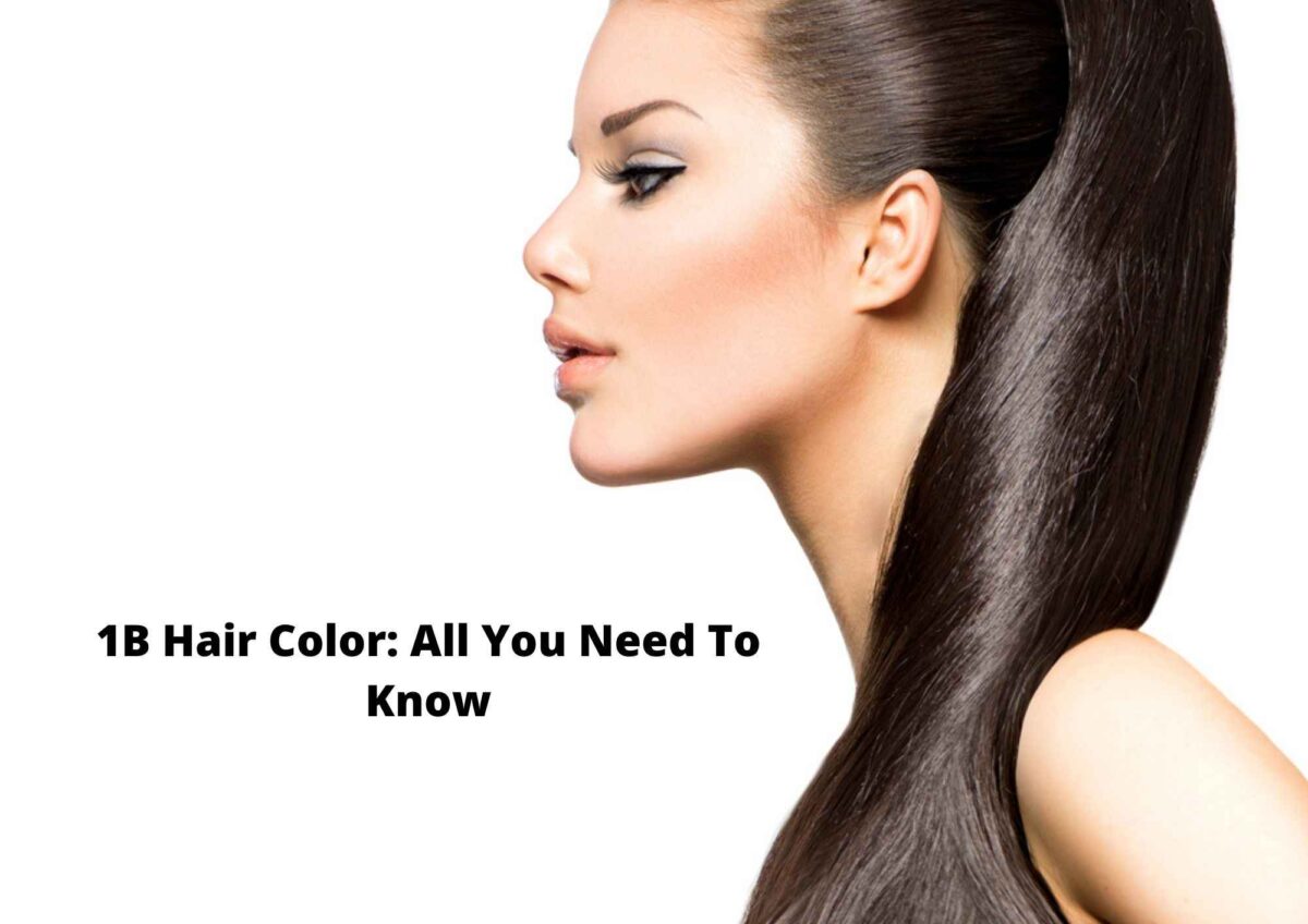 1b Hair Color: The Complete Guide 2021
